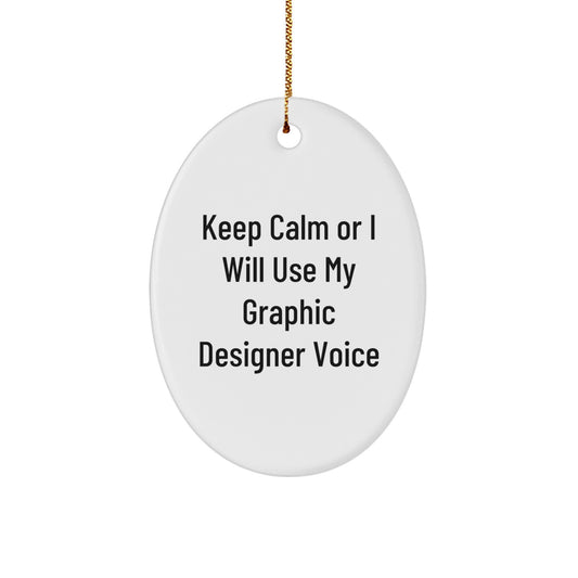 Funny Graphic Designer Oval Ornament Gifts from Friends for Men and Women, Keep Calm Or I Will Use My Graphic Designer Voice, Christmas Unique Decorations - Image 1