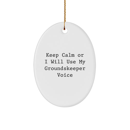 Funny groundskeeper Gifts from Men to Friends, Oval Ornament Keep Calm I Will Use My groundskeeper Voice, Christmas Unique Gifts for Men - Image 1