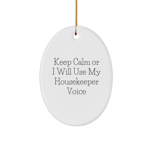 Funny Housekeeper Gifts for Housekeeper - Oval Ornament with 'Keep Calm Or I Will Use My Housekeeper Voice' - Unique Gifts from Family to Housekeeper for Christmas - Image 1