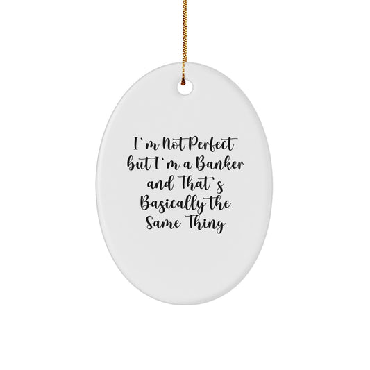 Funny Quote Oval Ornament, Gifts from Friends to Bankers, Men, or Coworkers, Christmas Unique Gifts, Oval Ornament for Bankers, Personalized Banker Gifts - Image 1