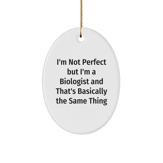 Funny Biologist Gifts for Christmas - Oval Ornament from Friends, Perfect Decoration for Biologist Men - 'I'm Not Perfect But I'm A Biologist' - Image 1