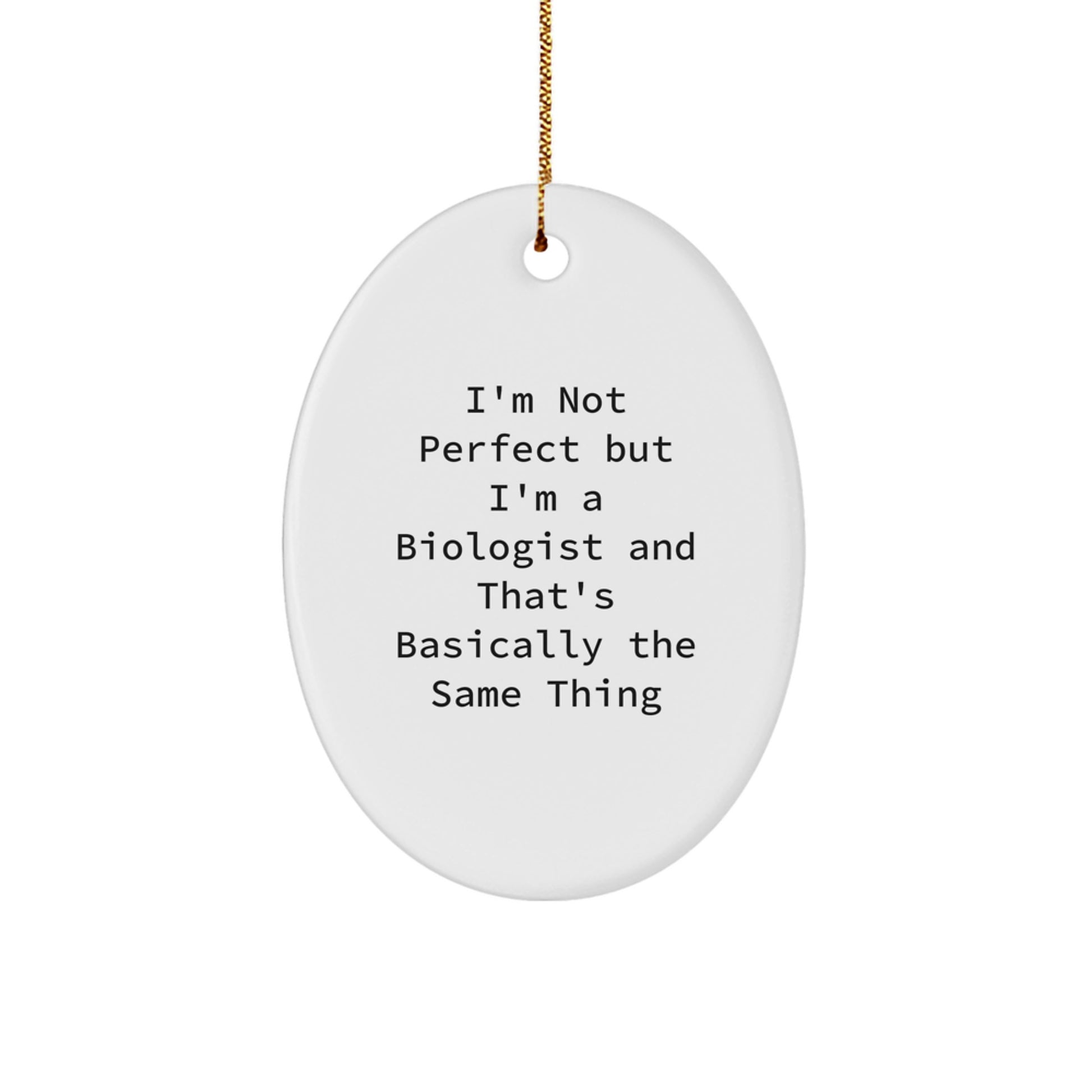 Fun and Inspirational 'I'm Not Perfect But I'm A Biologist' Oval Ornament, Christmas Unique Gifts from Friends to Biologist, Oval Shaped Ornament for Men, Women, Coworkers, Family - Image 1