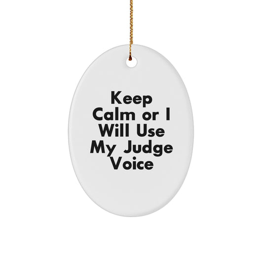 Funny Judge Oval Ornament Gifts from Friends for Christmas - Keep Calm Or I Will Use My Judge Voice, Oval Ornament, Judge Gifts, Christmas Unique Gifts - Image 1