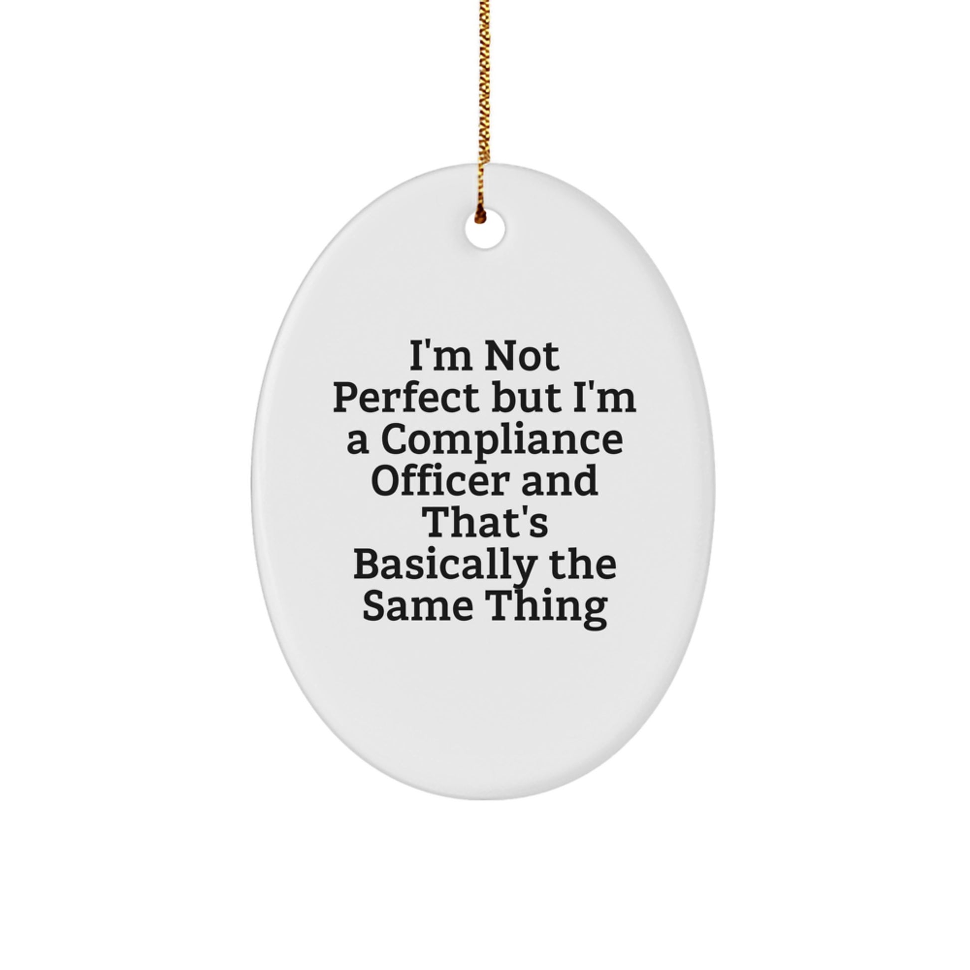 Funny Compliance Officer Gifts for Him, Oval Ornament, I'm Not Perfect But I'm A Compliance Officer, Christmas Unique Gifts, Gifts from Men, Compliance Officer Employee Appreciation - Image 1
