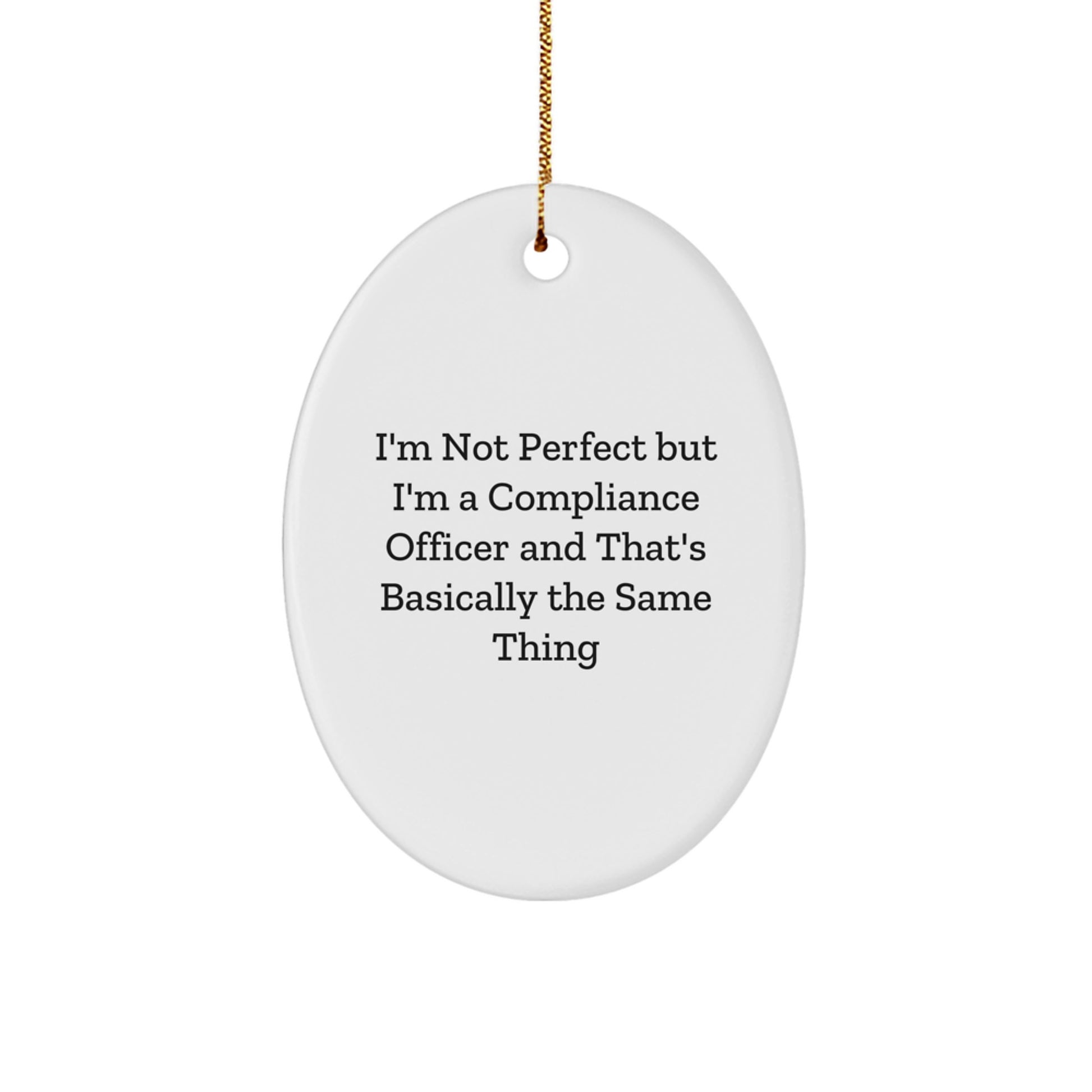 Funny Compliance Officer Gifts for Men - Oval Ornament with I'm Not Perfect Quote, Gifts from Family - Image 1