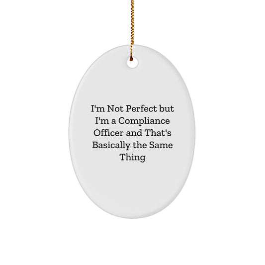 Funny Compliance Officer Gifts for Men - Oval Ornament with I'm Not Perfect Quote, Gifts from Family - Image 1