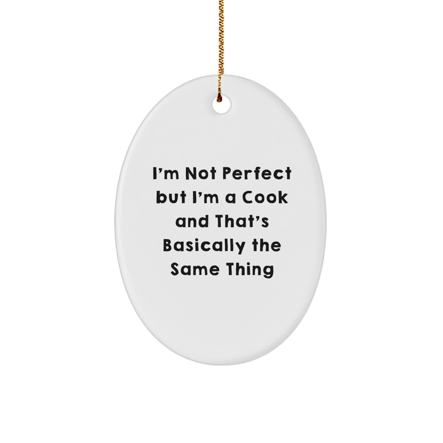 Funny Cook Gifts for Men Women Friends - Oval Ornament I'm Not Perfect But I'm A Cook - Image 1
