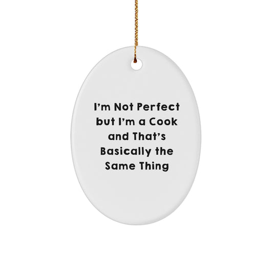 Funny Cook Gifts for Men Women Friends - Oval Ornament I'm Not Perfect But I'm A Cook - Image 1