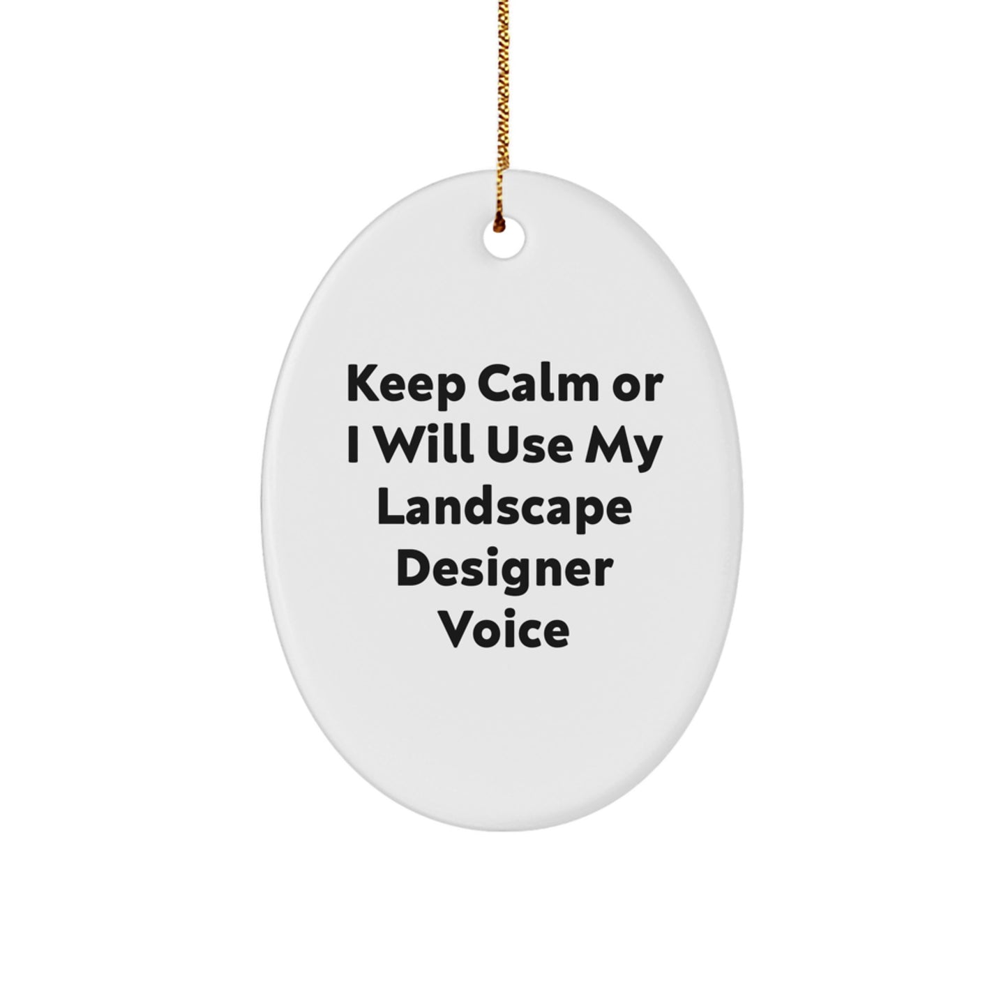 Funny Landscape Designer Oval Ornament Gifts from Friends, Christmas Unique Gifts for Landscape Designer, 'Keep Calm Or I Will Use My Landscape Designer Voice' Oval Shaped Ornament - Image 1
