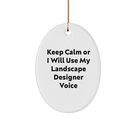 Funny Landscape Designer Oval Ornament Gifts from Friends, Christmas Unique Gifts for Landscape Designer, 'Keep Calm Or I Will Use My Landscape Designer Voice' Oval Shaped Ornament - Image 1