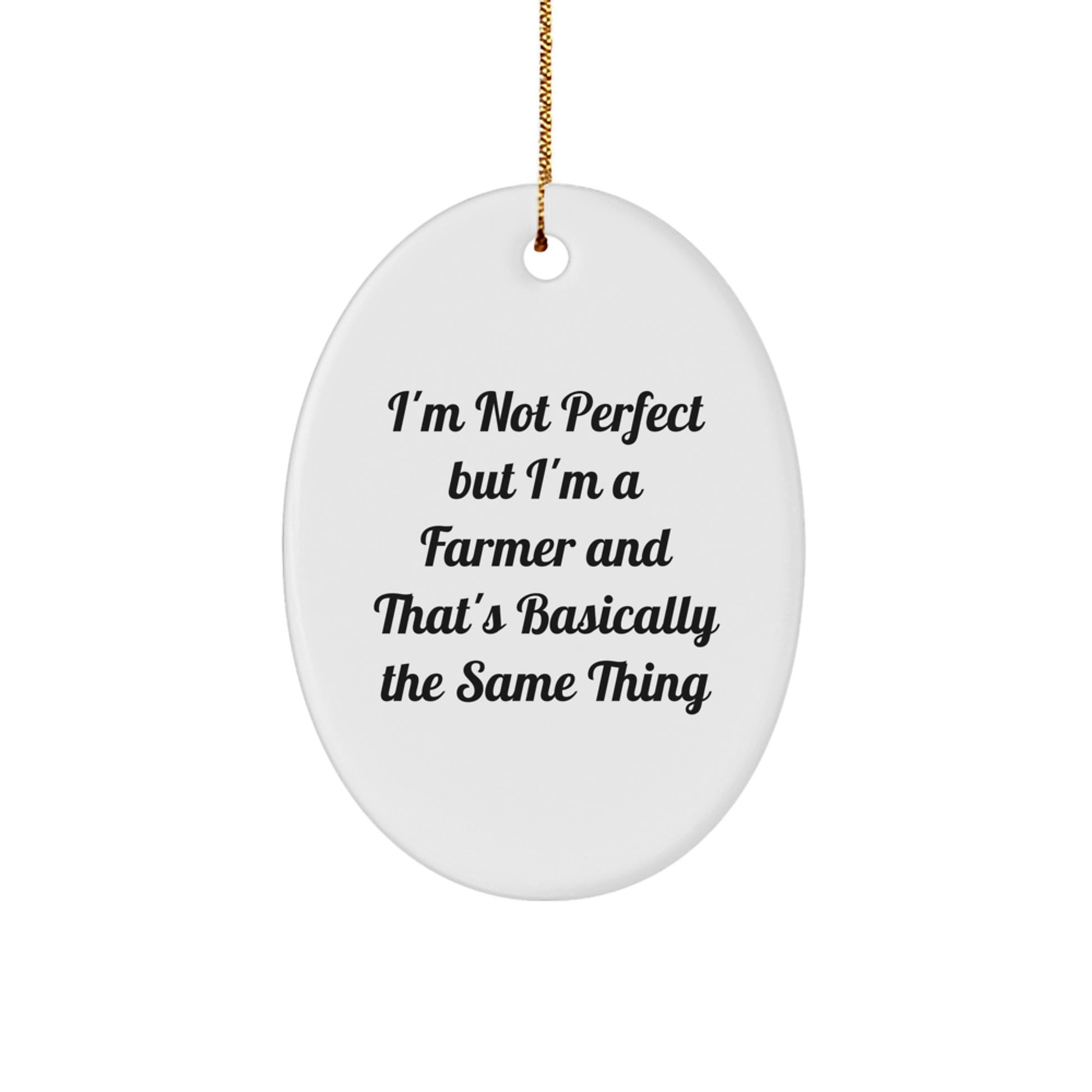 Funny Farmer Gifts from Men, Women, Friends, or Family - Oval Ornament I'm Not Perfect But I'm A Farmer And That's Basically The Same Thing Christmas Unique - Image 1