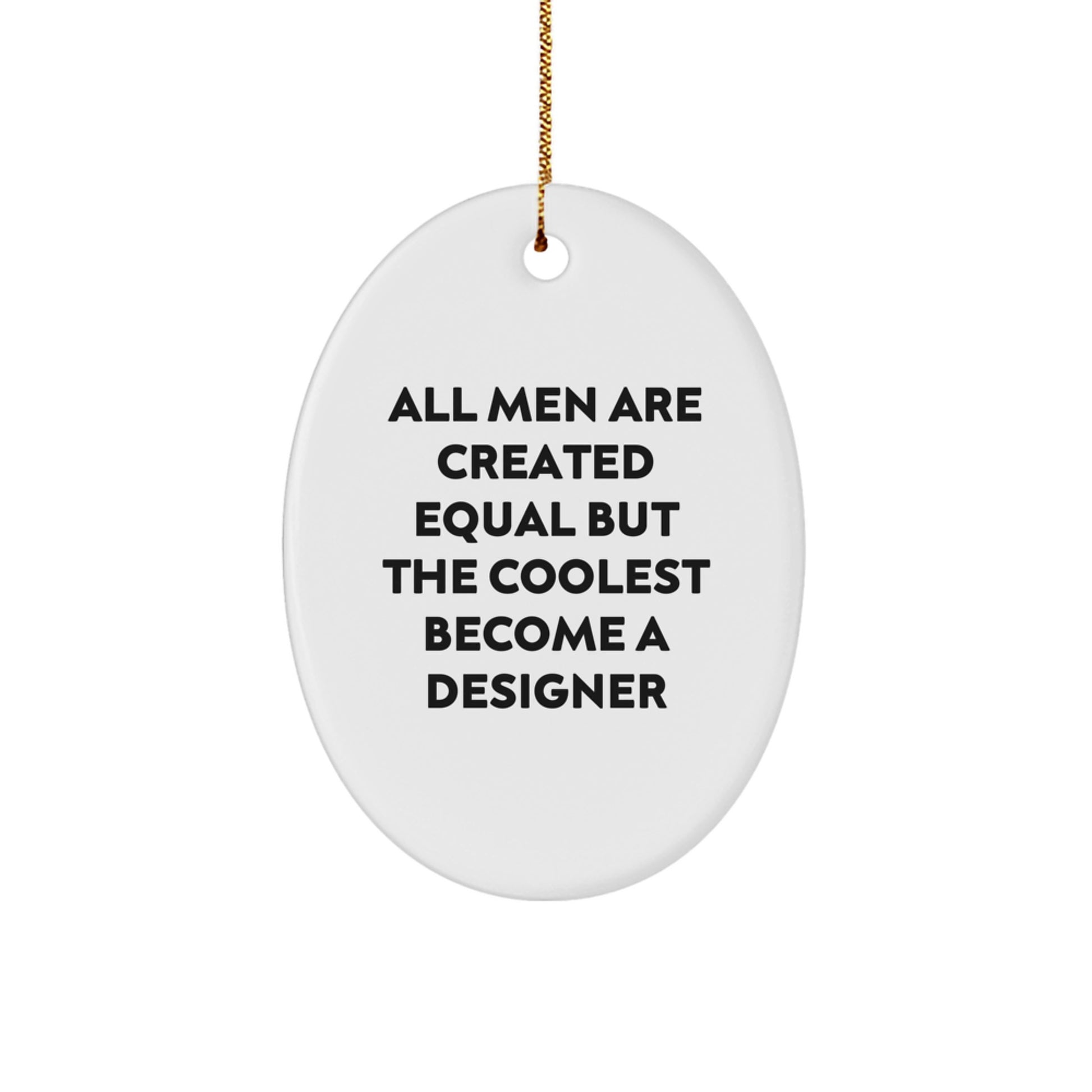 Gifts from Men to Designer Friends - Oval Ornament with Funny Quote - Christmas Unique Gifts for Men - Image 1