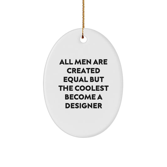 Gifts from Men to Designer Friends - Oval Ornament with Funny Quote - Christmas Unique Gifts for Men - Image 1