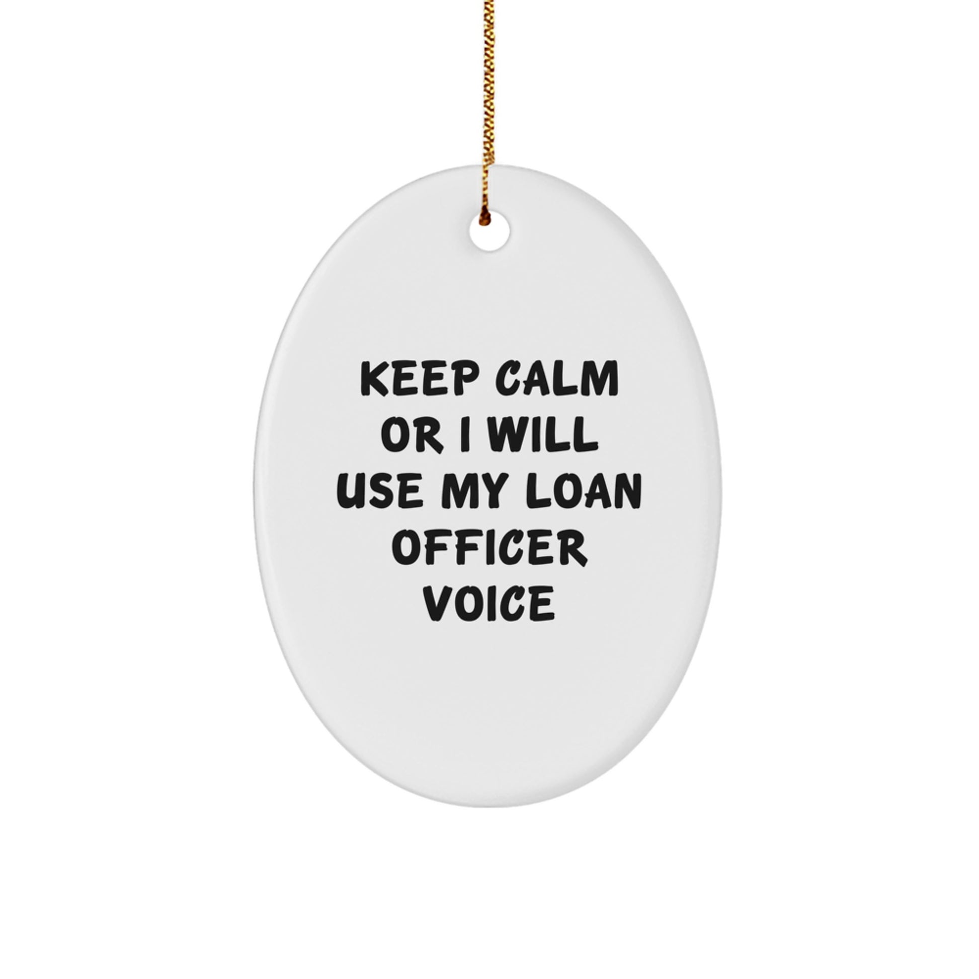 Funny Loan Officer Gifts from Friends - Keep Calm Or I Will Use My Loan Officer Voice Oval Ornament for Christmas Unique Gifts - Image 1