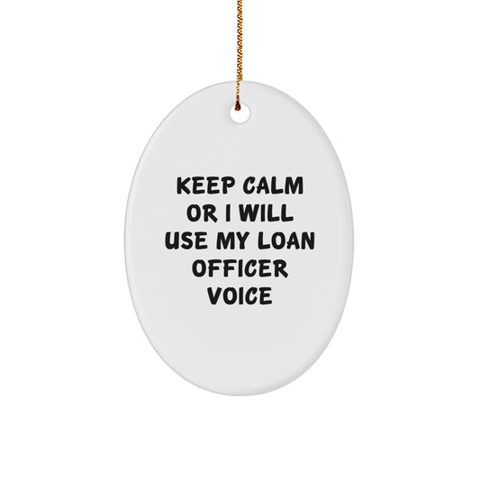 Funny Loan Officer Gifts from Friends - Keep Calm Or I Will Use My Loan Officer Voice Oval Ornament for Christmas Unique Gifts - Image 1