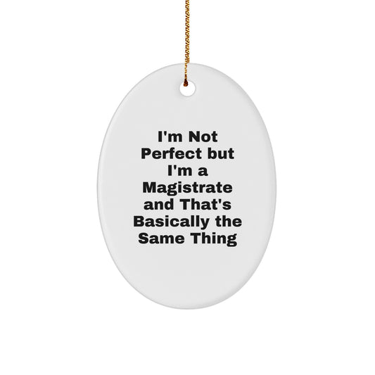 Magistrate Oval Ornament Gifts from Family for Men - Funny 'I'm Not Perfect' Christmas Unique Gifts - Image 1