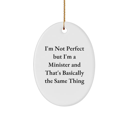 Funny Minister Christmas Unique Gifts from Friends and Family - I'm Not Perfect Oval Ornament - Image 1