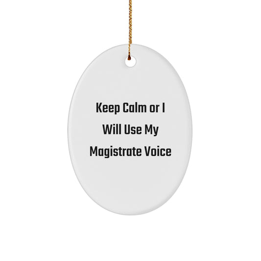 Magistrate Gifts, Keep Calm Oval Ornament, Funny Quote, Christmas Unique Gifts from Family to Friends - Image 1