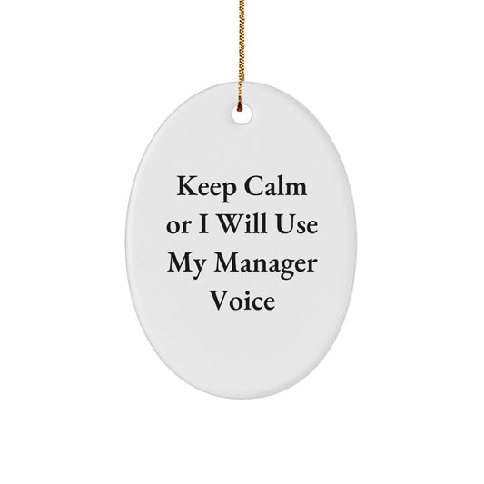 Funny Manager Gifts from Men, Oval Ornament Quote 'Keep Calm Or I Will Use My Manager Voice', Christmas Unique Gifts for Manager - Image 1