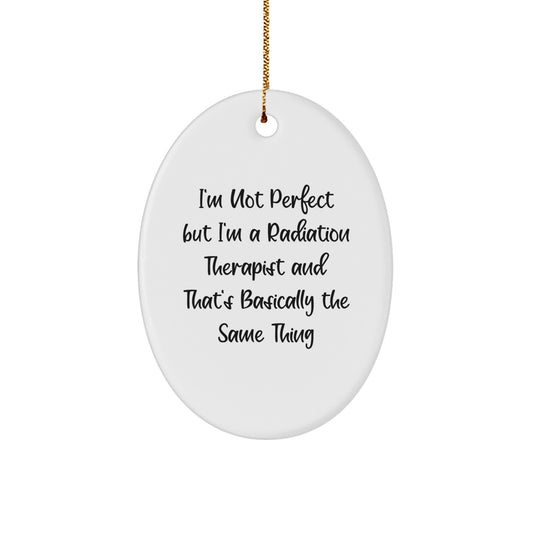 Funny Radiation Therapist Oval Ornament Gifts from Friends and Family this Christmas - Image 1