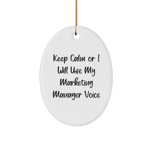 Funny Marketing Manager Gifts for Men, Oval Ornament with 'Keep Calm Or I Will Use My Marketing Manager Voice' Design, Christmas Unique Gifts from Friends to Family - Image 1