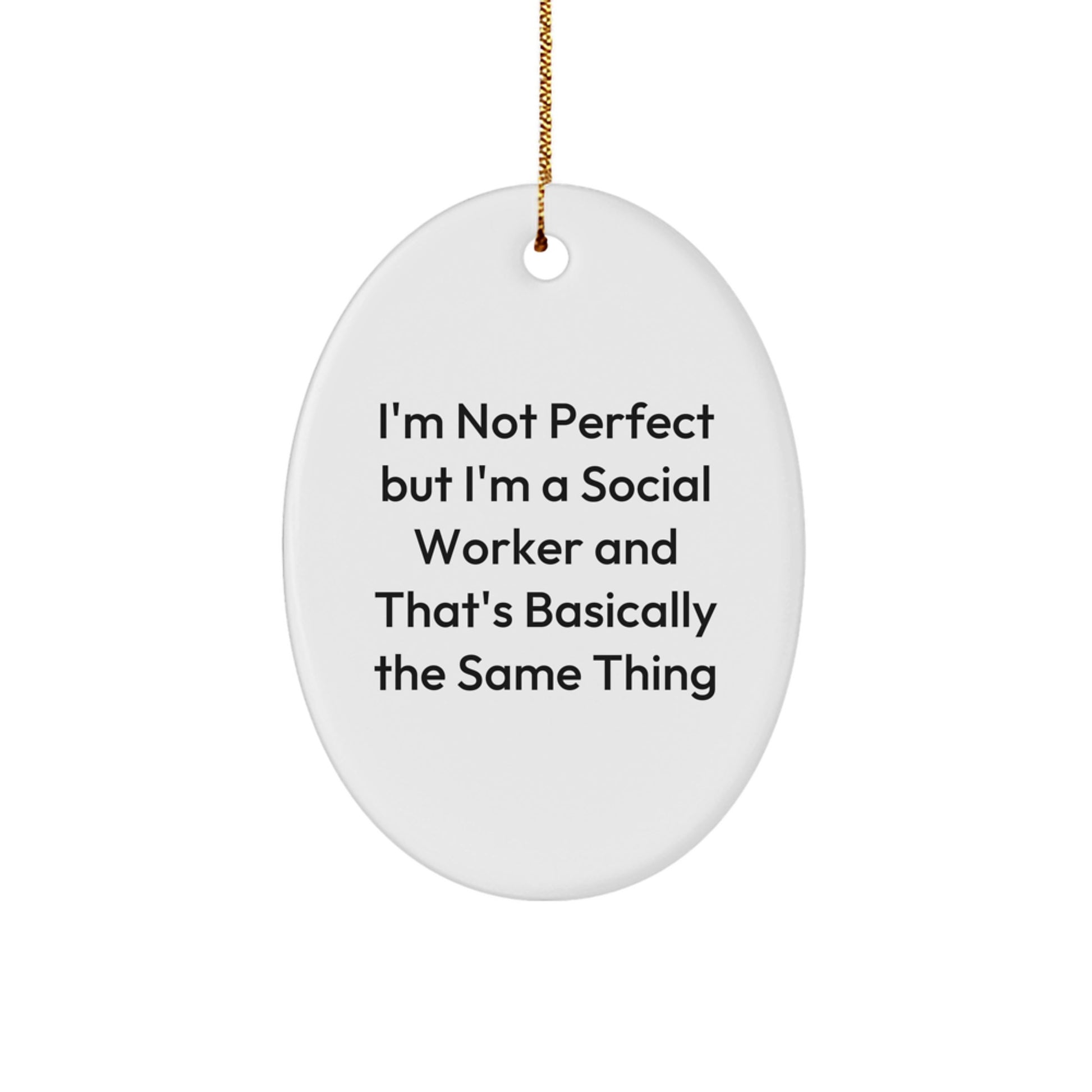 Funny Social Worker Gifts from Friends and Family - Oval Ornament with 'I'm Not Perfect' - Image 1