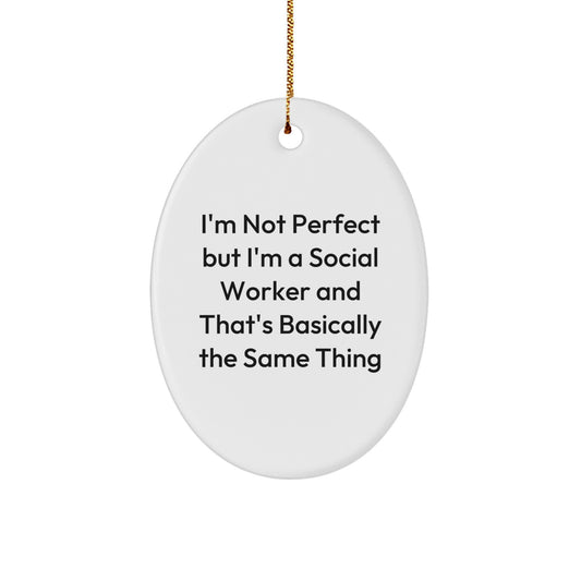 Funny Social Worker Gifts from Friends and Family - Oval Ornament with 'I'm Not Perfect' - Image 1