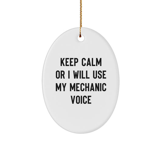 Funny Mechanic Gifts from Men to Mechanic Friends and Coworkers - Keep Calm Or I Will Use My Mechanic Voice Oval Ornament for Christmas Unique Gifts - Image 1