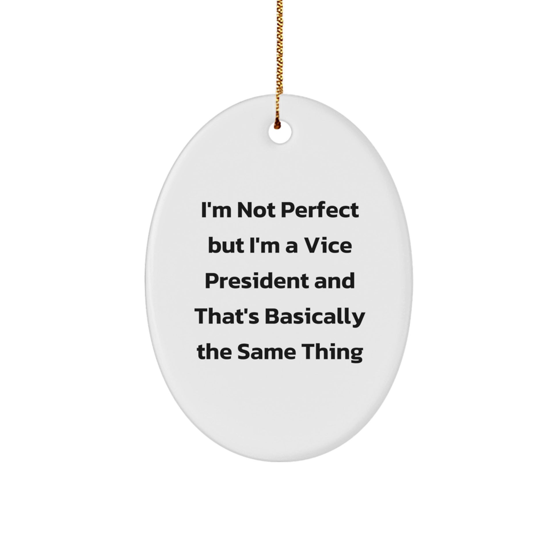 Funny Vice President Oval Ornament Gifts from Friends - I'm Not Perfect, Gifts for Vice President, Holiday Decor - Image 1