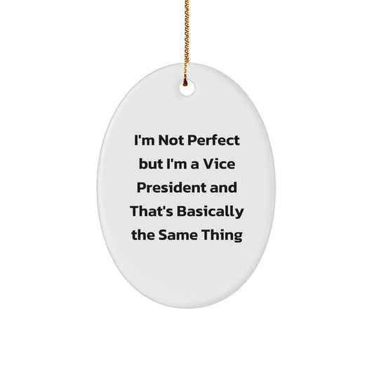 Funny Vice President Oval Ornament Gifts from Friends - I'm Not Perfect, Gifts for Vice President, Holiday Decor - Image 1
