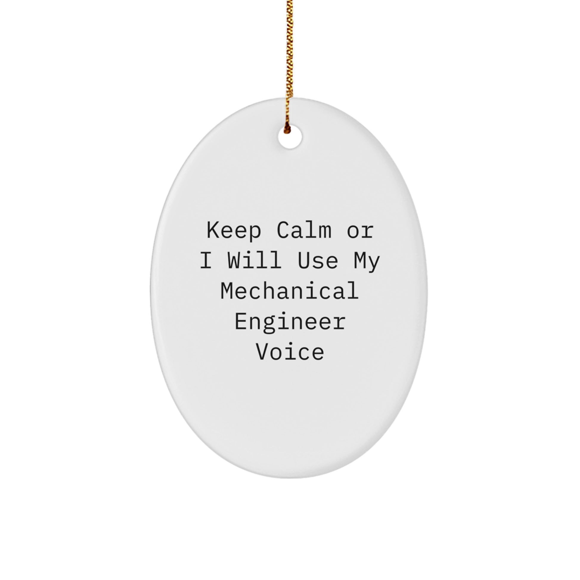 Mechanical Engineer Gifts Keep Calm Or I Will Use My Funny Voice Oval Ornament for Men Friends Coworkers Family Christmas - Image 1