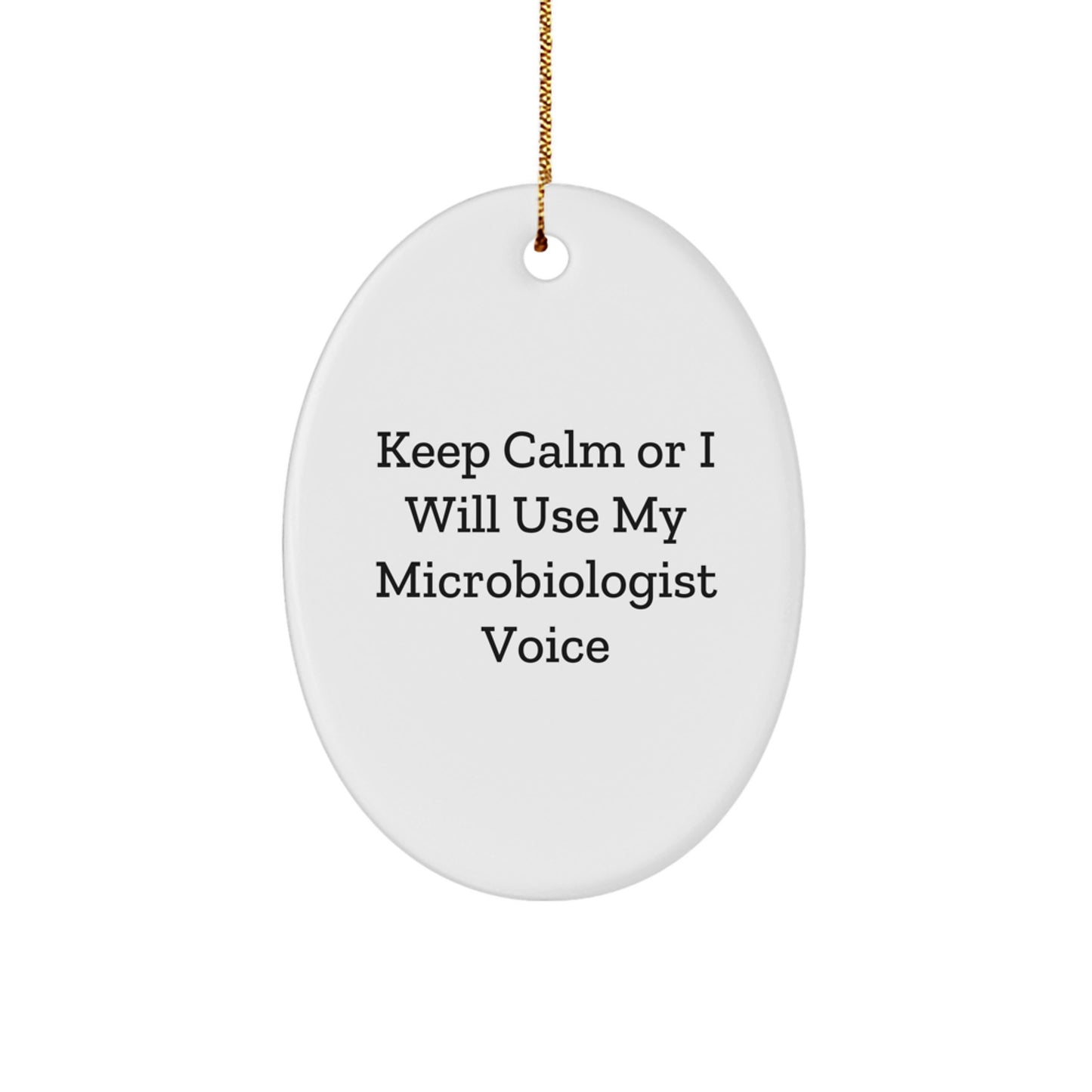 Gifts for Microbiologists, Funny Oval Ornaments, Keep Calm Or I Will Use My Microbiologist Voice, Christmas Unique Gifts from Friends - Image 1