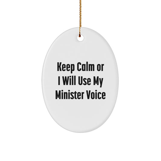 Funny Minister Oval Ornament Gifts from Friends for Christmas Keep Calm Or I Will Use My Minister Voice - Image 1