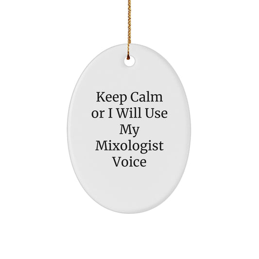 Funny Mixologist Gifts from Friends Christmas Unique Oval Ornament - Keep Calm Or I Will Use My Mixologist Voice - White Oval Shaped Ornament for Mixologist - Image 1