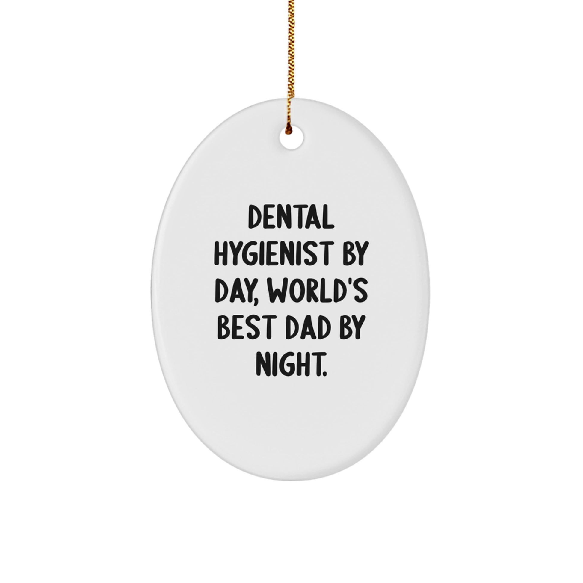 Funny Dental Hygienist Gifts for Men, Oval Ornament, Gifts from Dad, Christmas Unique Decorations, Dental Hygienist By Day, World's Best Dad By Night. - Image 1