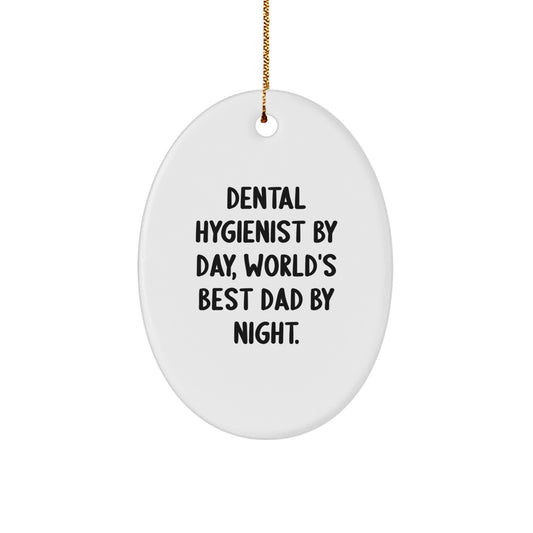 Funny Dental Hygienist Gifts for Men, Oval Ornament, Gifts from Dad, Christmas Unique Decorations, Dental Hygienist By Day, World's Best Dad By Night. - Image 1