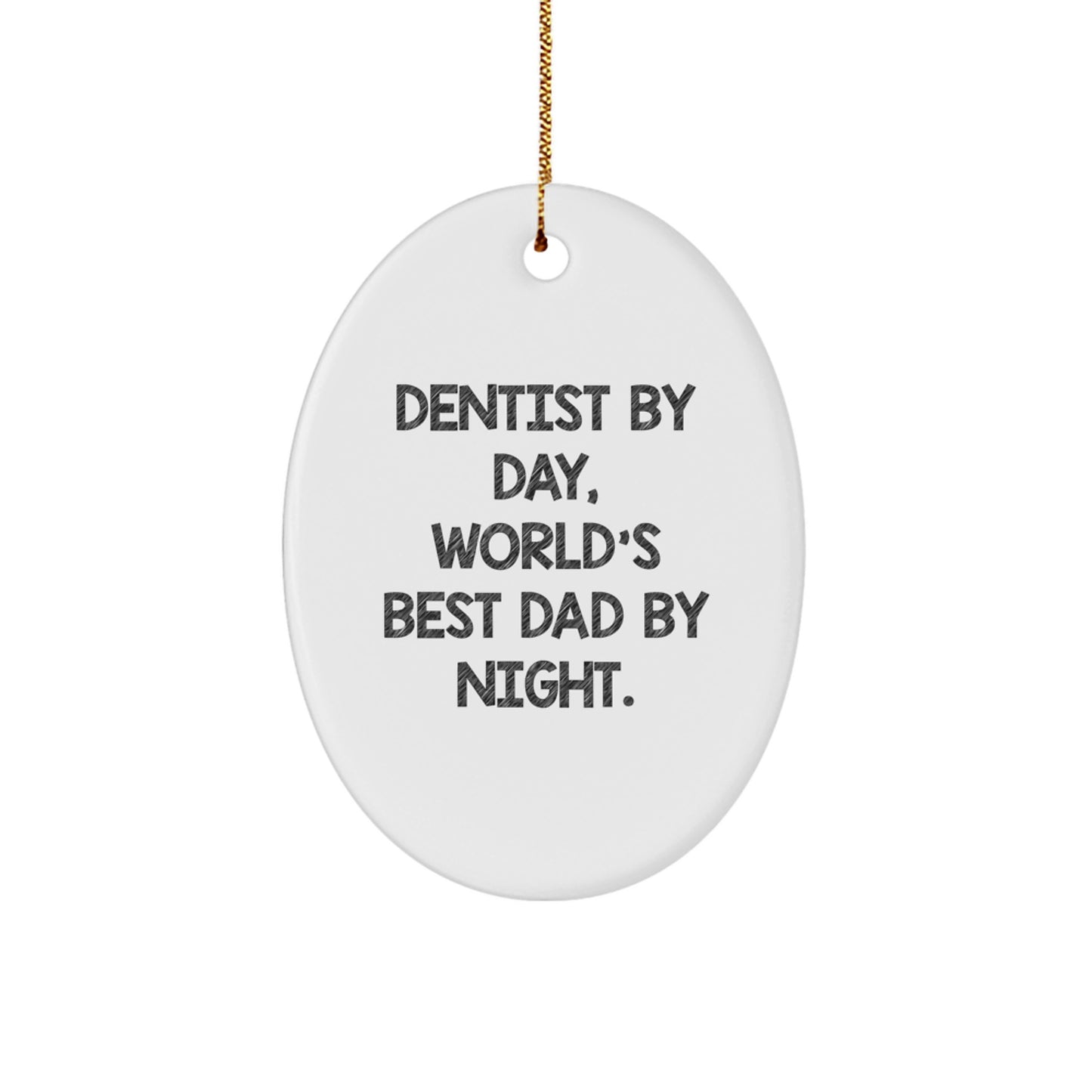 Funny Dentist Gifts for Men, Oval Ornament, Dentist By Day, World's Best Dad By Night. Christmas Unique Gifts from Family - Image 1