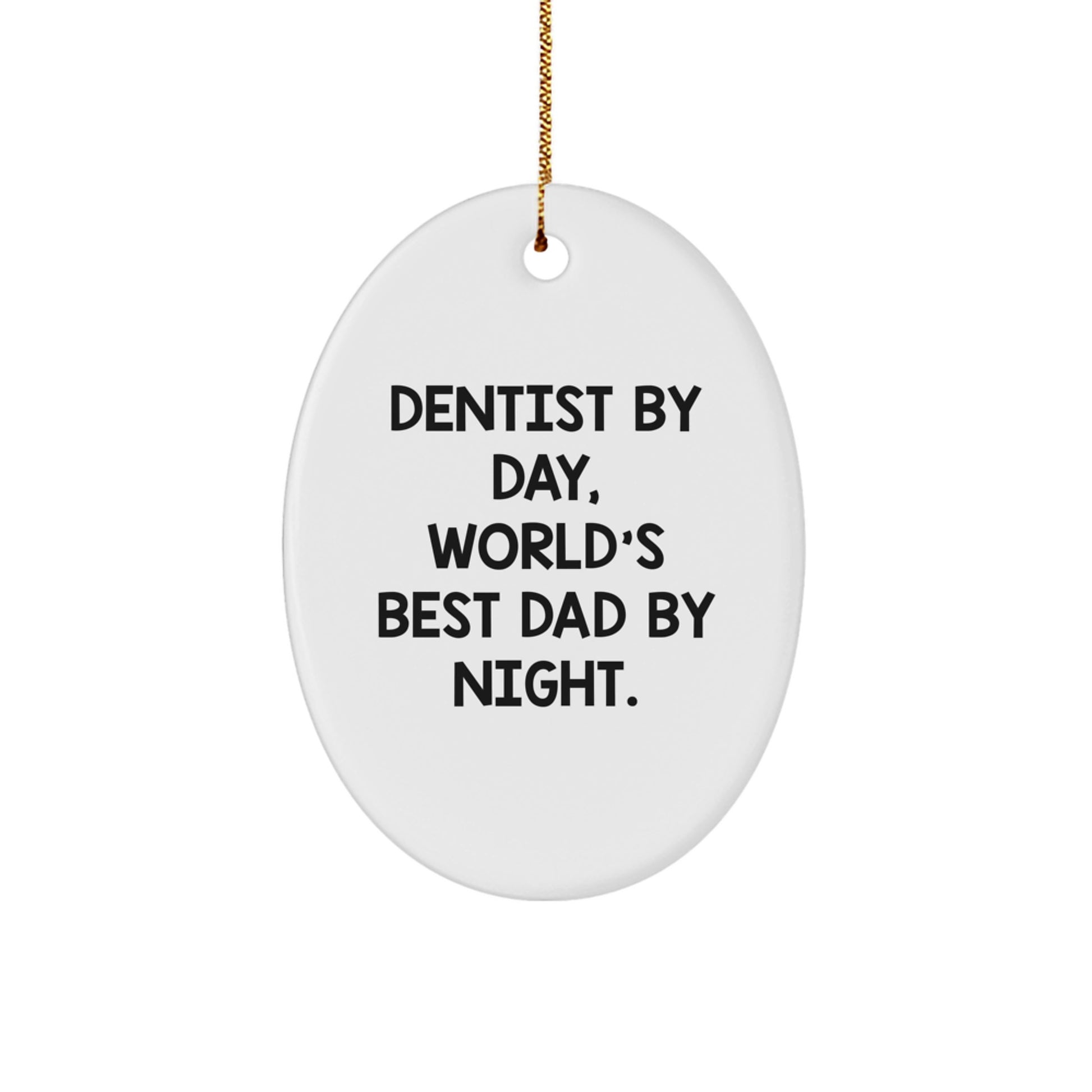 Funny Dentist Gifts, Oval Ornament for Dentist By Day World's Best Dad By Night, Christmas Unique Gifts from Men to Dentist, Dentist Lover - Image 1