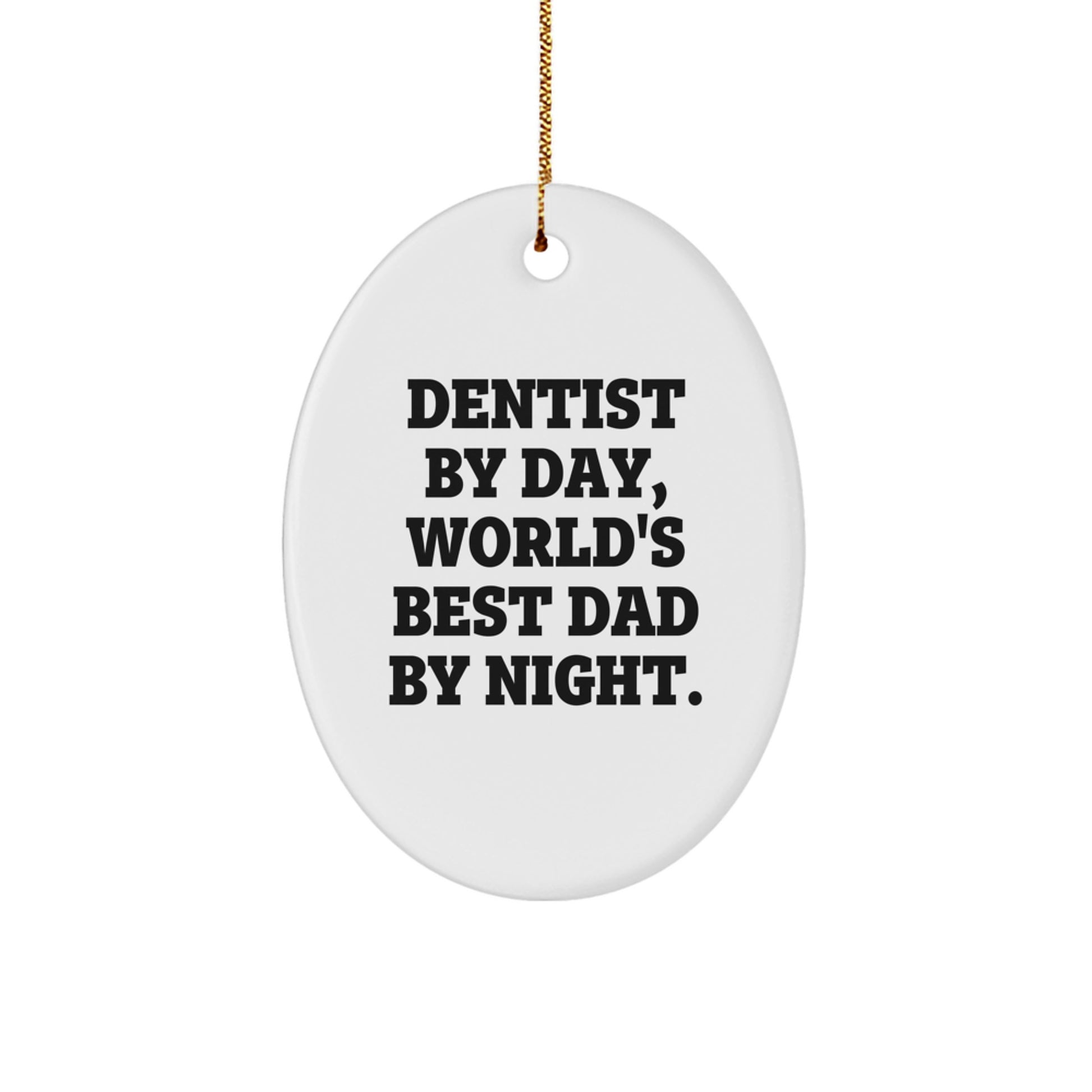 Dentist Gifts for Men - Funny Oval Ornament, 'Dentist By Day, World's Best Dad By Night., Gifts from Dad, Perfect for Dentist, Christmas Unique Gifts for Dentist Family - Image 1
