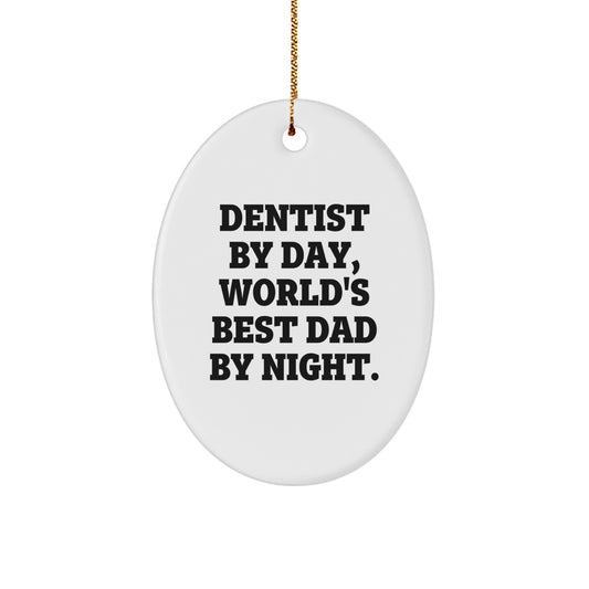 Dentist Gifts for Men - Funny Oval Ornament, 'Dentist By Day, World's Best Dad By Night., Gifts from Dad, Perfect for Dentist, Christmas Unique Gifts for Dentist Family - Image 1
