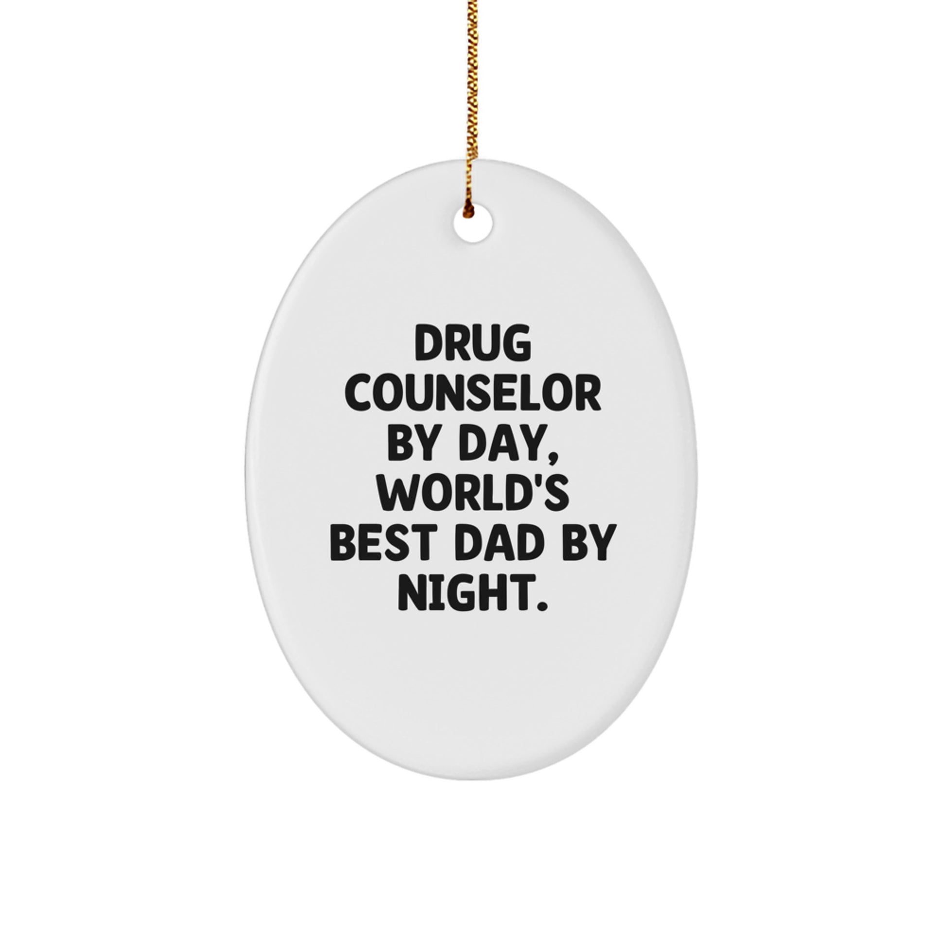 Funny Christmas Unique Gifts from Men to Drug Counselors, Oval Ornament, 'Drug Counselor By Day, World's Best Dad By Night.' Quote - Image 1