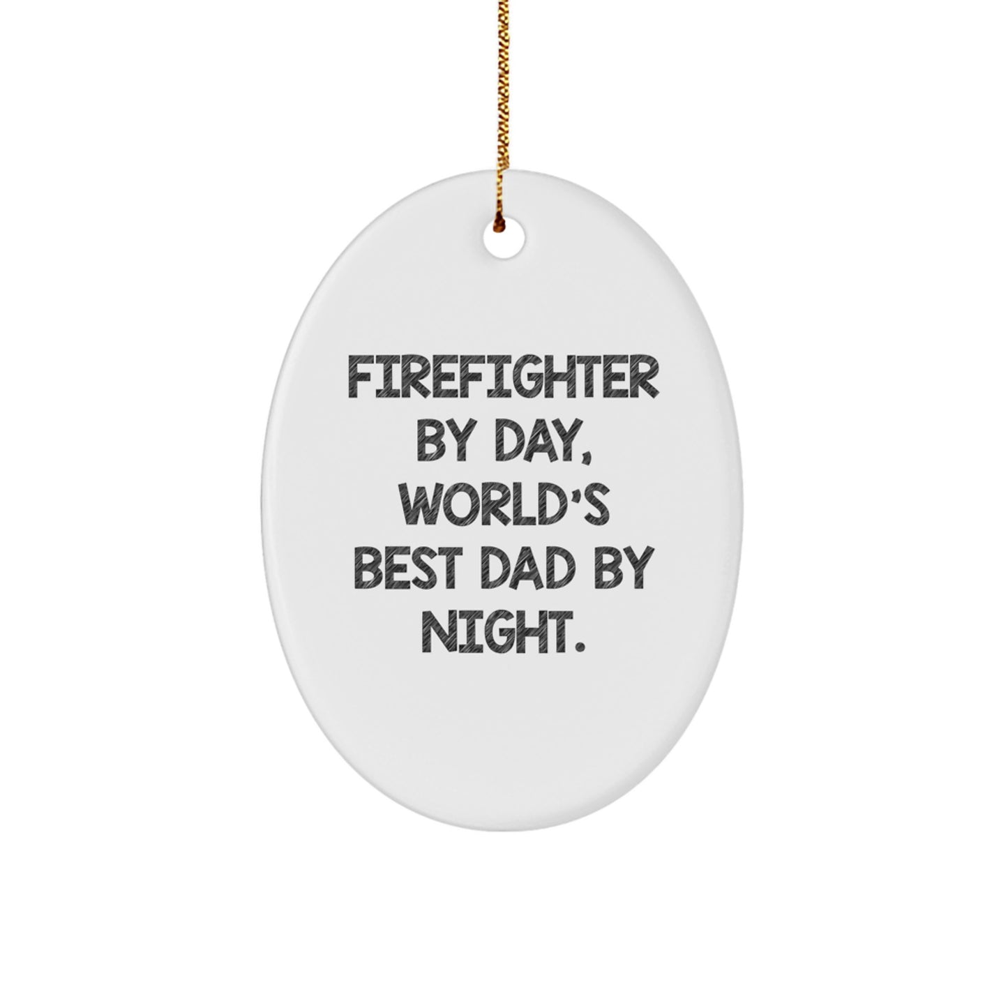 Funny Firefighter Gifts from Dad - Oval Ornament for Firefighter By Day, World's Best Dad By Night - Christmas Unique Gifts for Firefighter, Men, Family - Image 1