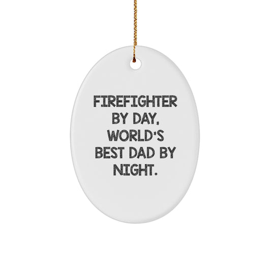 Funny Firefighter Gifts from Dad - Oval Ornament for Firefighter By Day, World's Best Dad By Night - Christmas Unique Gifts for Firefighter, Men, Family - Image 1