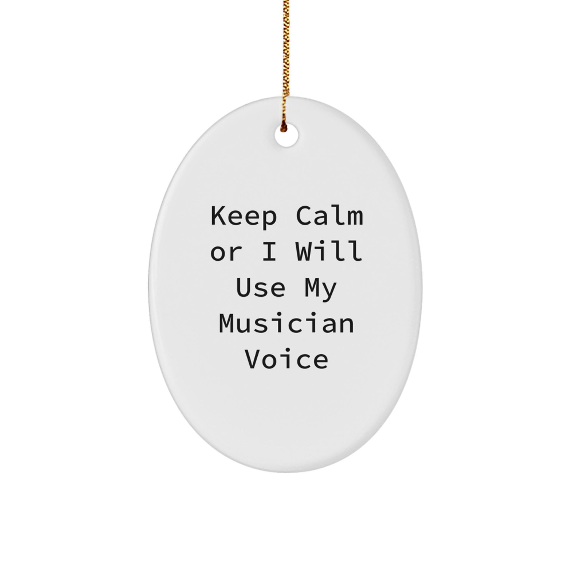 Funny Musician Gift for Friends, Oval Ornament with Keep Calm Or I Will Use My Musician Voice, Christmas Unique Gifts from Family - Image 1