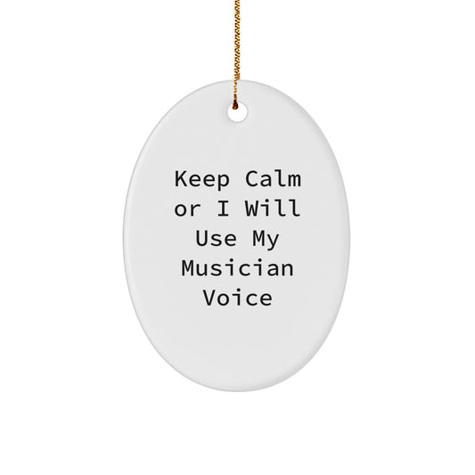 Funny Musician Gift for Friends, Oval Ornament with Keep Calm Or I Will Use My Musician Voice, Christmas Unique Gifts from Family - Image 1