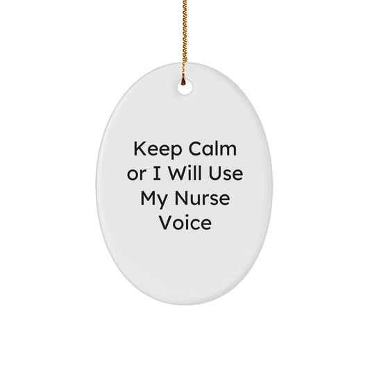 Funny Nurse Oval Ornament - Keep Calm Or I Will Use My Nurse Voice, Nurse Gifts for Women, Christmas Unique Gifts from Friends, Family, and Coworkers - Image 1