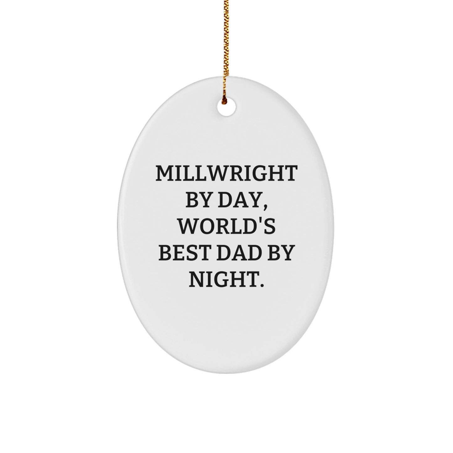 Funny Millwright Gifts from Family, Oval Ornament for Millwright By Day, World's Best Dad By Night Christmas Unique Gifts - Image 1