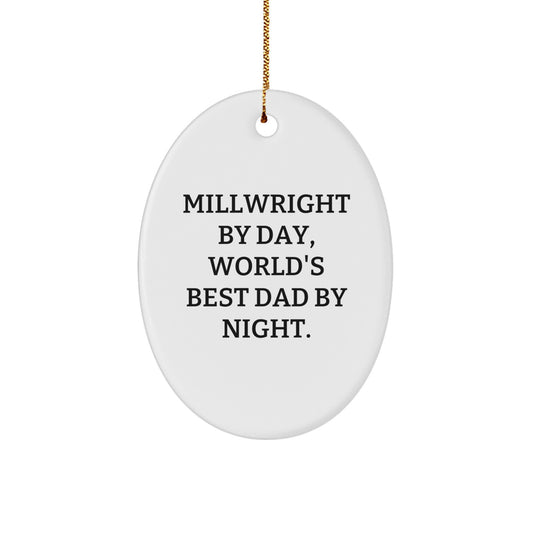 Funny Millwright Gifts from Family, Oval Ornament for Millwright By Day, World's Best Dad By Night Christmas Unique Gifts - Image 1