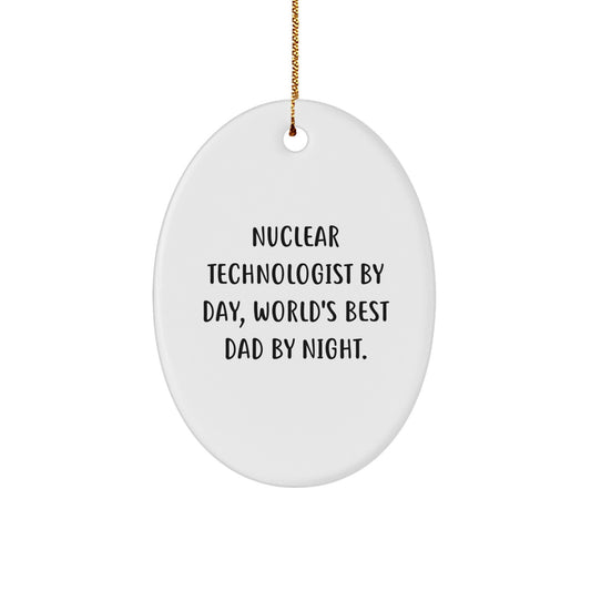 Nuclear Technologist Gifts from Family - Oval Ornament for Christmas Unique Gifts to Nuclear Technologist By Day, World's Best Dad By Night. - Image 1