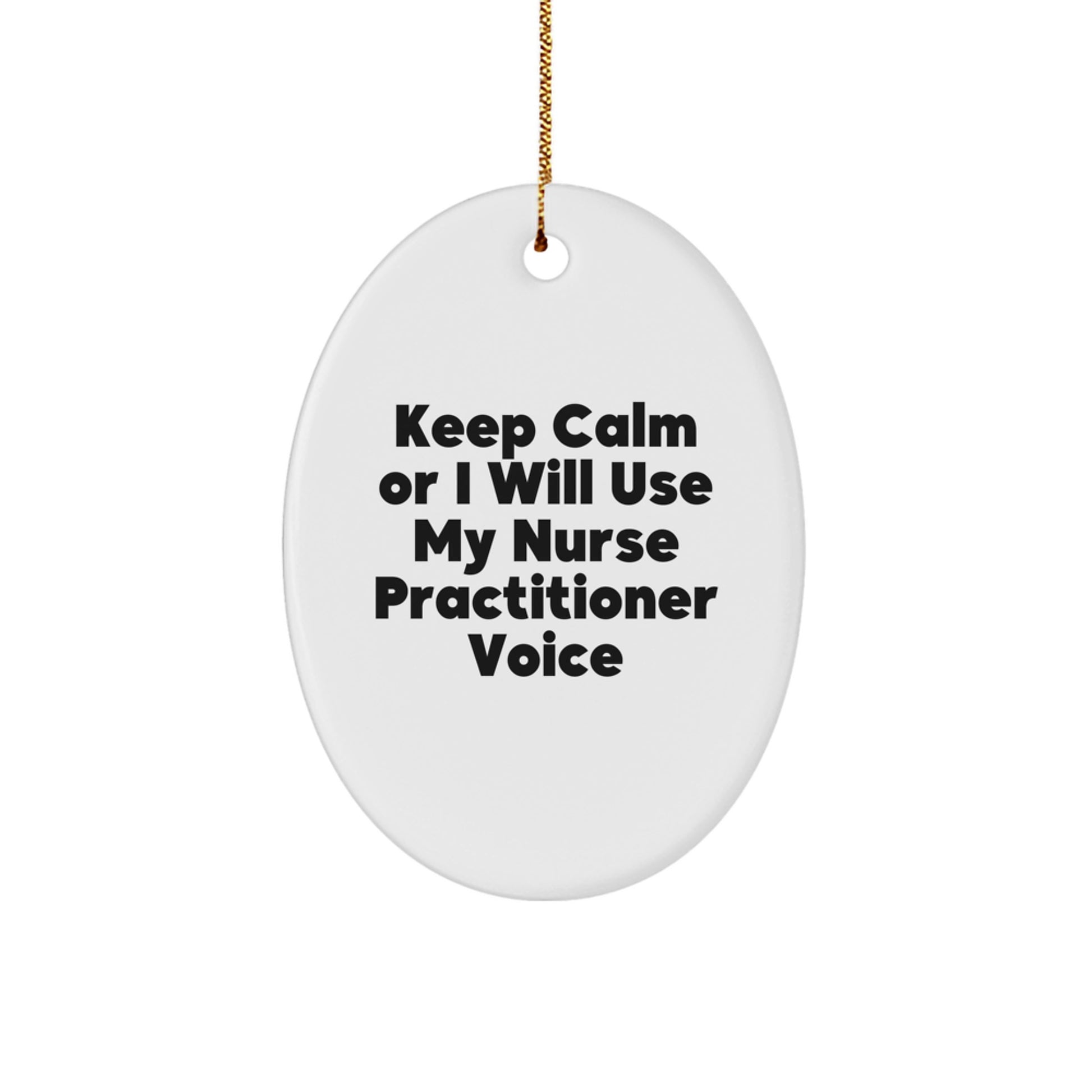 Funny Nurse Practitioner Gifts for Women, Oval Ornament Keeps Calm Voice, Gifts from Friends to Coworkers, Unique Christmas Decorations - Image 1